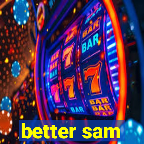 better sam